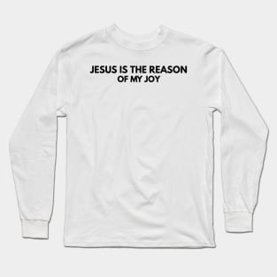 Jesus Is The Reason Of My Joy | Christian Faith Long Sleeve T-Shirt